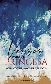 portada Versos Para ti, Princesa -Cuando Dejamos de ser Dos-