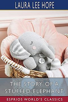 portada The Story of a Stuffed Elephant (Esprios Classics) (en Inglés)