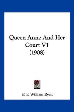 portada queen anne and her court v1 (1908) (en Inglés)