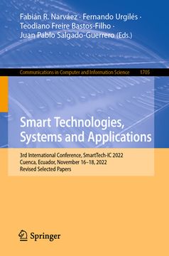 portada Smart Technologies, Systems and Applications: 3rd International Conference, Smarttech-IC 2022, Cuenca, Ecuador, November 16-18, 2022, Revised Selected