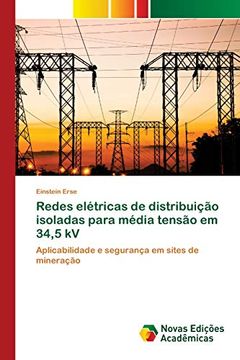 portada Redes Elétricas de Distribuição Isoladas Para Média Tensão em 34,5 kv: Aplicabilidade e Segurança em Sites de Mineração (en Portugués)