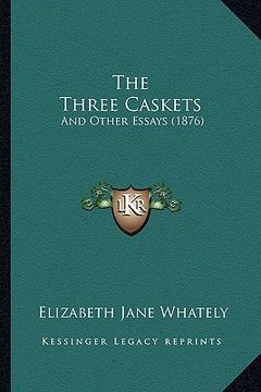 portada the three caskets: and other essays (1876)