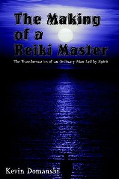 portada the making of a reiki master: the transformation of an ordinary man led by spirit (en Inglés)