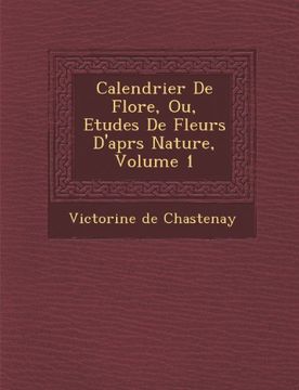 portada Calendrier De Flore, Ou, Etudes De Fleurs D'aprs Nature, Volume 1
