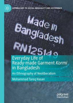 portada Everyday Life of Ready-Made Garment Kormi in Bangladesh: An Ethnography of Neoliberalism (en Inglés)