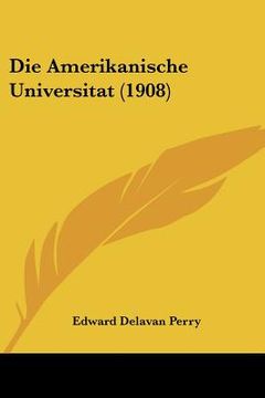 portada Die Amerikanische Universitat (1908) (en Alemán)