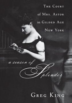 portada A Season of Splendor: The Court of Mrs. Astor in Gilded age new York (en Inglés)