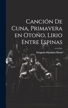 portada Canción de Cuna, Primavera en Otoño, Lirio Entre Espinas (in Spanish)