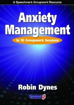 portada Anxiety Management: In 10 Groupwork Sessions (Speechmark Groupwork Resource) (en Inglés)