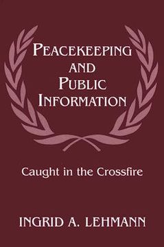 portada peacekeeping and public information: caught in the crossfire (en Inglés)