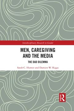 portada Men, Caregiving and the Media: The dad Dilemma (Interdisciplinary Research in Gender) (en Inglés)