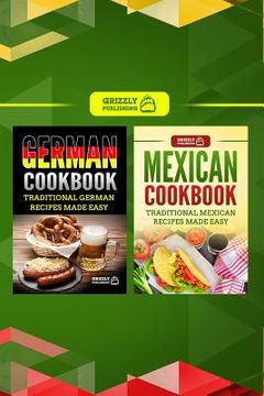 portada German Cookbook: Traditional German Recipes Made Easy & Mexican Cookbook: Traditional Mexican Recipes Made Easy (en Inglés)