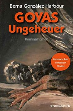 portada Goyas Ungeheuer: Comisaria Ruiz Ermittelt in Madrid. Kriminalroman (in German)