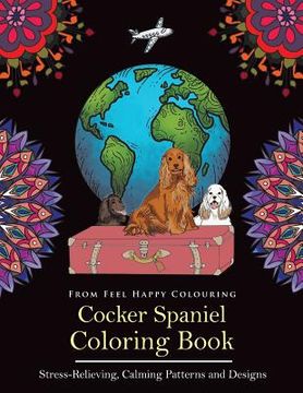 portada Cocker Spaniel Coloring Book: Fun Cocker Spaniel Coloring Book for Adults and Kids 10+ (en Inglés)