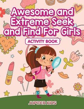 portada Awesome and Extreme Seek and Find For Girls Activity Book (en Inglés)
