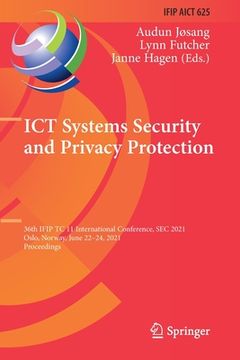 portada ICT Systems Security and Privacy Protection: 36th Ifip Tc 11 International Conference, SEC 2021, Oslo, Norway, June 22-24, 2021, Proceedings (en Inglés)