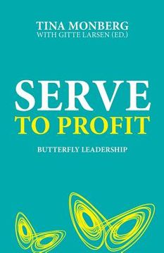 portada Serve to Profit: Butterfly Leadership