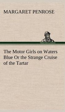 portada the motor girls on waters blue or the strange cruise of the tartar (en Inglés)