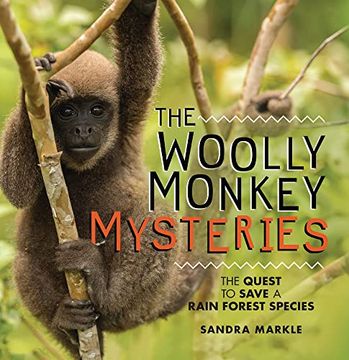 portada The Woolly Monkey Mysteries: The Quest to Save a Rain Forest Species (Sandra Markle's Science Discoveries) (in English)