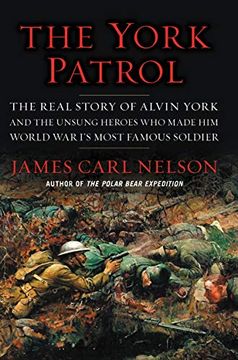 portada The York Patrol: The Real Story of Alvin York and the Unsung Heroes who Made him World war i's Most Famous Soldier