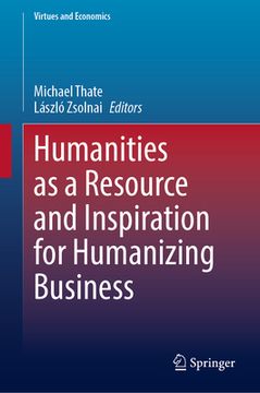 portada Humanities as a Resource and Inspiration for Humanizing Business