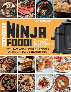 portada Ninja Foodi Cookbook: The Complete Ninja Foodi Pressure Cooker Cookbook with Fast and Flavorful Recipes for Weight Loss & Healthy Life: The (en Inglés)