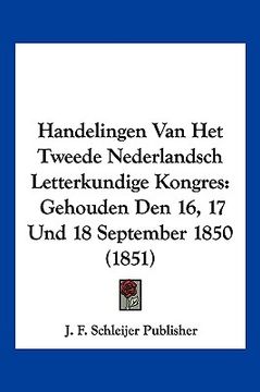 portada Handelingen Van Het Tweede Nederlandsch Letterkundige Kongres: Gehouden Den 16, 17 Und 18 September 1850 (1851)