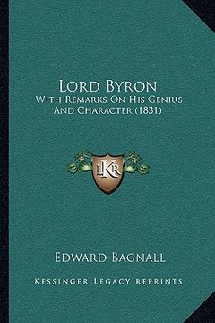 portada lord byron: with remarks on his genius and character (1831) with remarks on his genius and character (1831) (en Inglés)