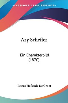 portada Ary Scheffer: Ein Charakterbild (1870) (en Alemán)