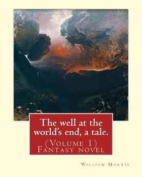 portada The well at the world's end, a tale. By: William Morris: (Volume 1) Fantasy novel (in English)