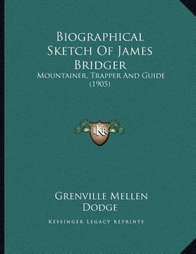 portada biographical sketch of james bridger: mountainer, trapper and guide (1905) (en Inglés)