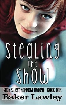 portada Stealing the Show: Book One of the Such Sweet Sorrow Trilogy: Volume 1