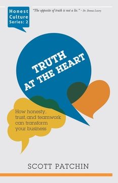 portada Truth at the Heart: How honesty, trust, and teamwork can transform your business (in English)