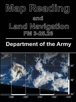 portada Map Reading and Land Navigation: FM 3-25.26 (en Inglés)