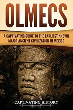 portada Olmecs: A Captivating Guide to the Earliest Known Major Ancient Civilization in Mexico (Mesoamerican Civilizations) (en Inglés)