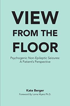 portada View From the Floor: Psychogenic Non-Epileptic Seizures: A Patient'S Perspective (en Inglés)