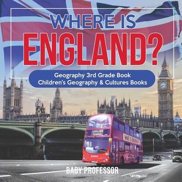 portada Where is England? Geography 3rd Grade Book Children's Geography & Cultures Books (en Inglés)