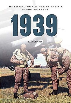 portada 1939: The Second World War in the Air in Photographs (en Inglés)