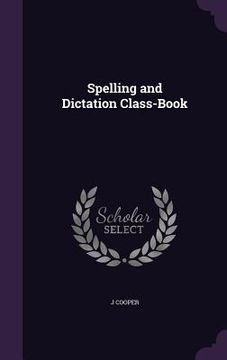 portada Spelling and Dictation Class-Book (en Inglés)