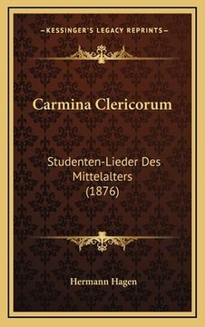 portada Carmina Clericorum: Studenten-Lieder Des Mittelalters (1876) (en Latin)