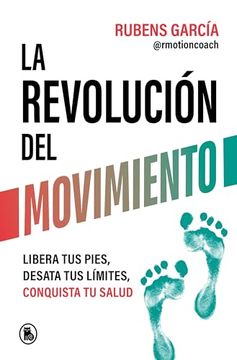 portada La Revolución del Movimiento: Libera tus Pies, Desata tus Límites, Conquista tu Salud
