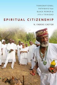 portada Spiritual Citizenship: Transnational Pathways from Black Power to Ifa in Trinidad