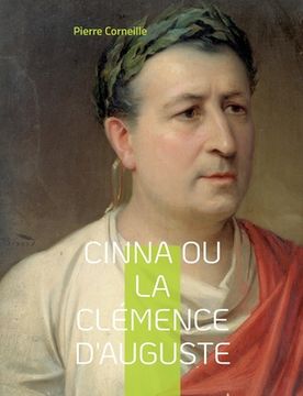 portada Cinna ou la Clémence d'Auguste: La célèbre tragédie (en Francés)