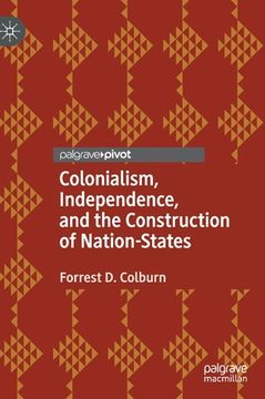 portada Colonialism, Independence, and the Construction of Nation-States (en Inglés)