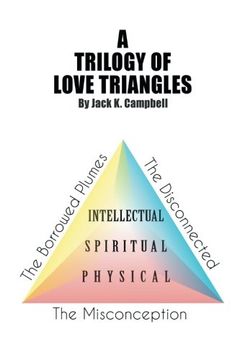 portada A Trilogy of Love Triangles: The Misconception the Borrowed Plumes the Disconnected