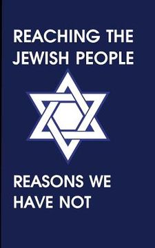 portada Reaching the Jewish People: Reasons We Have Not (en Inglés)