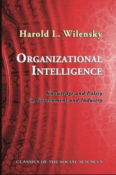 portada Organizational Intelligence: Knowledge and Policy in Government and Industry: 19 (Classics of the Social Sciences) (en Inglés)