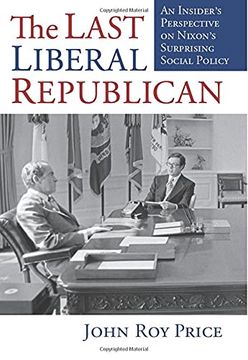 portada The Last Liberal Republican: An Insider'S Perspective on Nixon'S Surprising Social Policy (en Inglés)