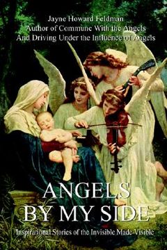 portada angels by my side: inspirational stories of the invisible made visible (en Inglés)