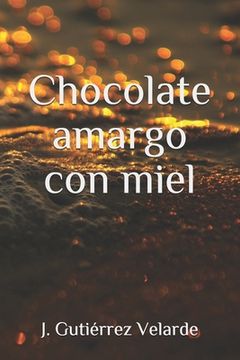 portada Chocolate Amargo Con Miel (spanish Edition)